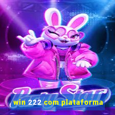 win 222 com plataforma